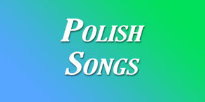 Polish Songs Lyrics